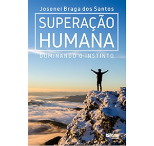 Superação Humana – Dominando o Instinto